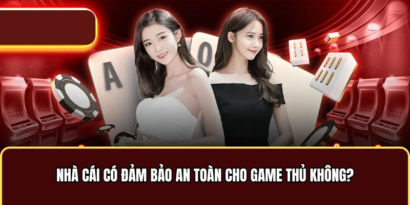 Nhà cái đảm bảo an toàn 100%